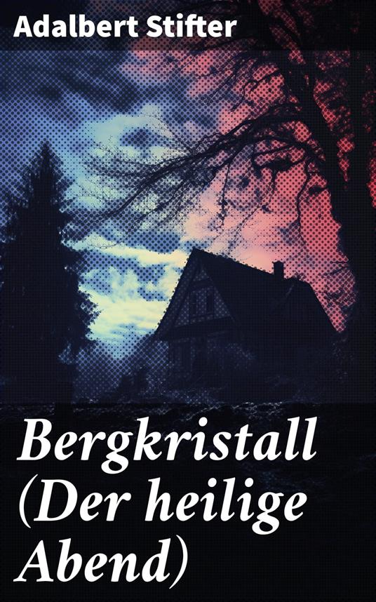 Bergkristall (Der heilige Abend) - Adalbert Stifter - ebook