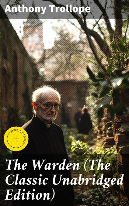 The Warden (The Classic Unabridged Edition)
