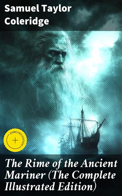 The Rime of the Ancient Mariner (The Complete Illustrated Edition)