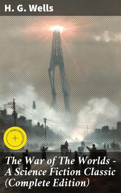 The War of The Worlds - A Science Fiction Classic (Complete Edition)