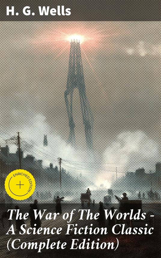 The War of The Worlds - A Science Fiction Classic (Complete Edition)