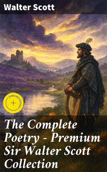 The Complete Poetry - Premium Sir Walter Scott Collection
