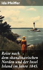 Reise nach dem skandinavischen Norden und der Insel Island im Jahre 1845.