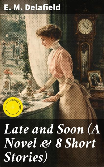 Late and Soon (A Novel & 8 Short Stories)