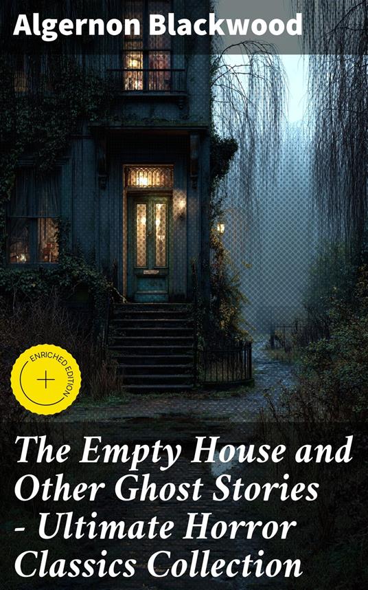 The Empty House and Other Ghost Stories - Ultimate Horror Classics Collection