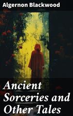 Ancient Sorceries and Other Tales