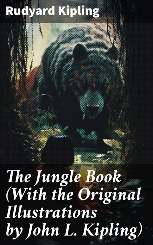 The Jungle Book (With the Original Illustrations by John L. Kipling) - Rudyard Kipling - ebook