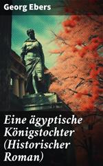 Eine ägyptische Königstochter (Historischer Roman)