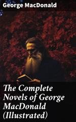 The Complete Novels of George MacDonald (Illustrated)