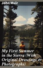 My First Summer in the Sierra (With Original Drawings & Photographs)