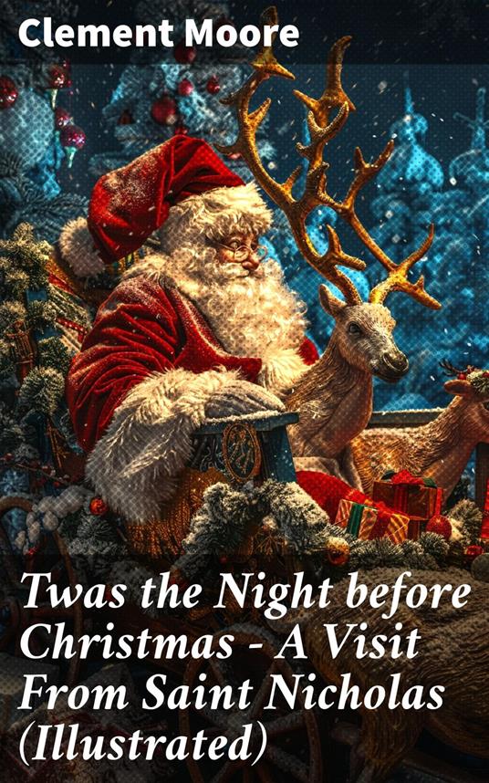 Twas the Night before Christmas - A Visit From Saint Nicholas (Illustrated) - Moore Clement - ebook