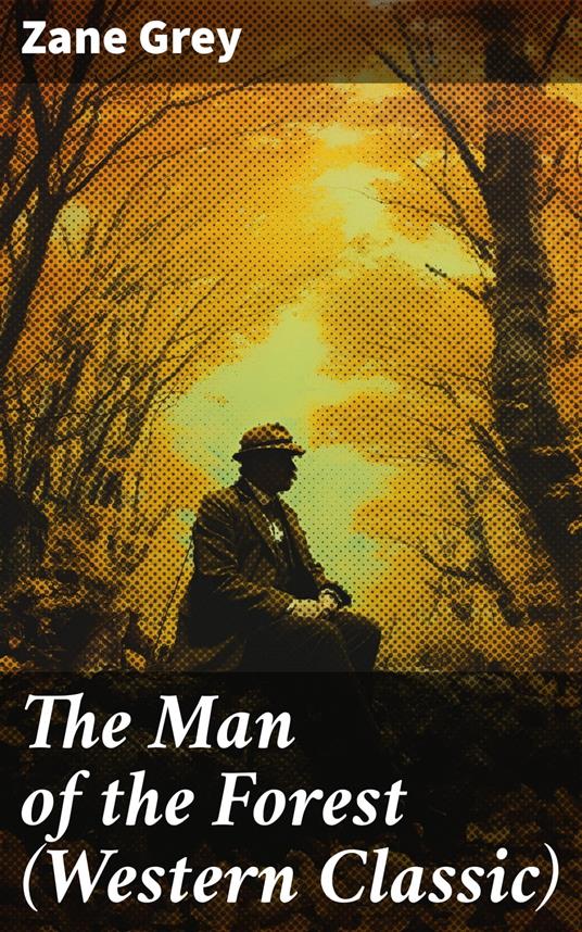 The Man of the Forest (Western Classic)