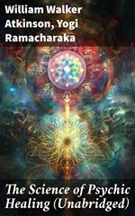 The Science of Psychic Healing (Unabridged)