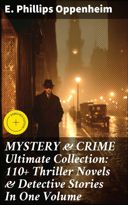 MYSTERY & CRIME Ultimate Collection: 110+ Thriller Novels & Detective Stories In One Volume