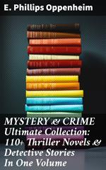 MYSTERY & CRIME Ultimate Collection: 110+ Thriller Novels & Detective Stories In One Volume