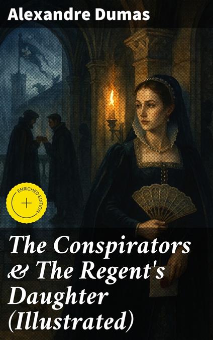 The Conspirators & The Regent's Daughter (Illustrated)