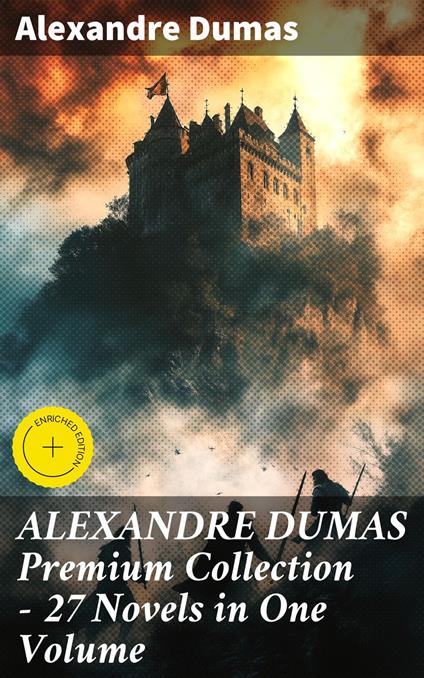 ALEXANDRE DUMAS Premium Collection - 27 Novels in One Volume