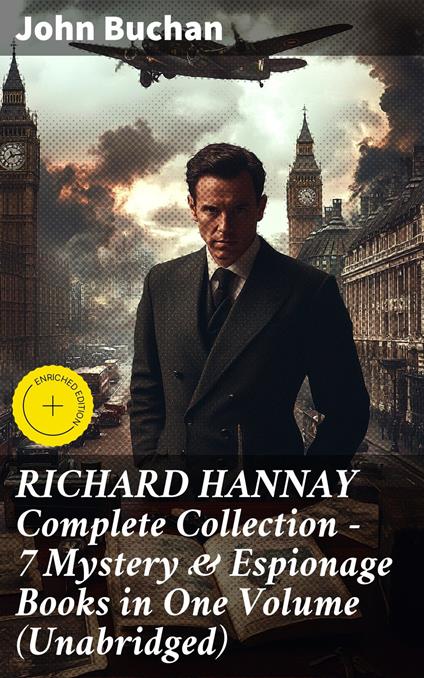 RICHARD HANNAY Complete Collection – 7 Mystery & Espionage Books in One Volume (Unabridged)