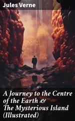 A Journey to the Centre of the Earth & The Mysterious Island (Illustrated)