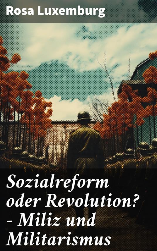 Sozialreform oder Revolution? - Miliz und Militarismus