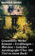 Gesammelte Werke: Romane + Erzählungen + Märchen + Gedichte + Autobiografie (Über 300 Titel in einem Buch)