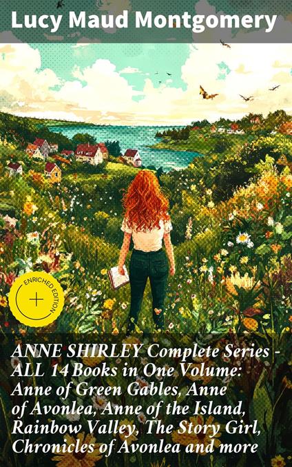 ANNE SHIRLEY Complete Series - ALL 14 Books in One Volume: Anne of Green Gables, Anne of Avonlea, Anne of the Island, Rainbow Valley, The Story Girl, Chronicles of Avonlea and more - Trevor Ellington,Lucy Maud Montgomery,Good Press - ebook