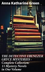 THE DETECTIVE EBENEZER GRYCE MYSTERIES – Complete Collection: 11 Mystery Novels in One Volume