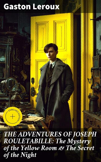 THE ADVENTURES OF JOSEPH ROULETABILLE: The Mystery of the Yellow Room & The Secret of the Night