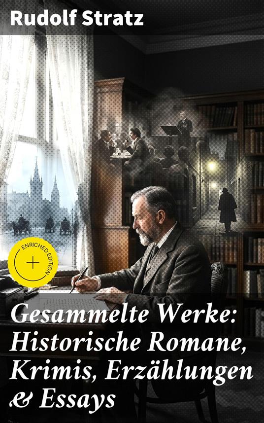 Gesammelte Werke: Historische Romane, Krimis, Erzählungen & Essays