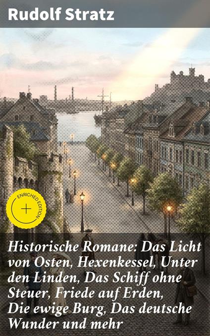 Historische Romane: Das Licht von Osten, Hexenkessel, Unter den Linden, Das Schiff ohne Steuer, Friede auf Erden, Die ewige Burg, Das deutsche Wunder und mehr