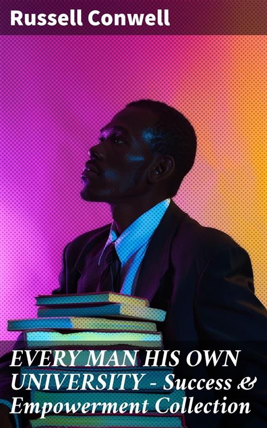 EVERY MAN HIS OWN UNIVERSITY – Success & Empowerment Collection