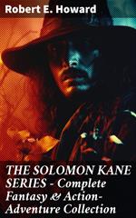 THE SOLOMON KANE SERIES – Complete Fantasy & Action-Adventure Collection