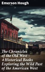 The Chronicles of the Old West - 4 Historical Books Exploring the Wild Past of the American West