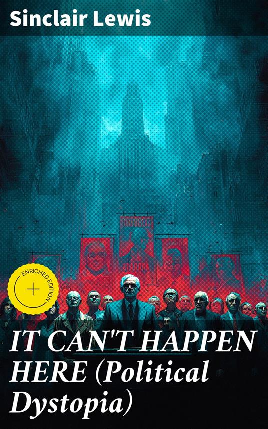 IT CAN'T HAPPEN HERE (Political Dystopia)