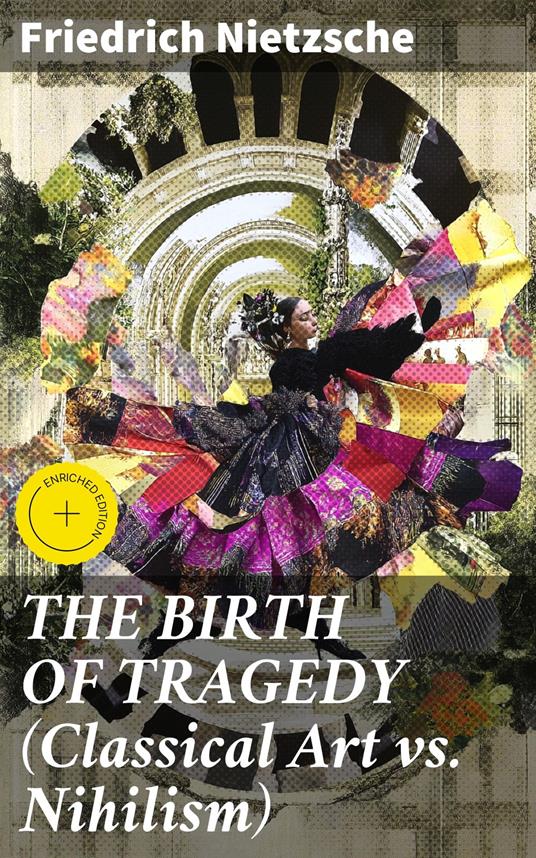 THE BIRTH OF TRAGEDY (Classical Art vs. Nihilism)