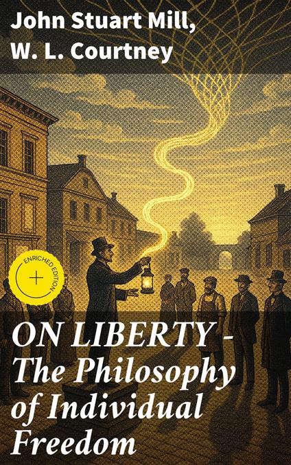 ON LIBERTY - The Philosophy of Individual Freedom