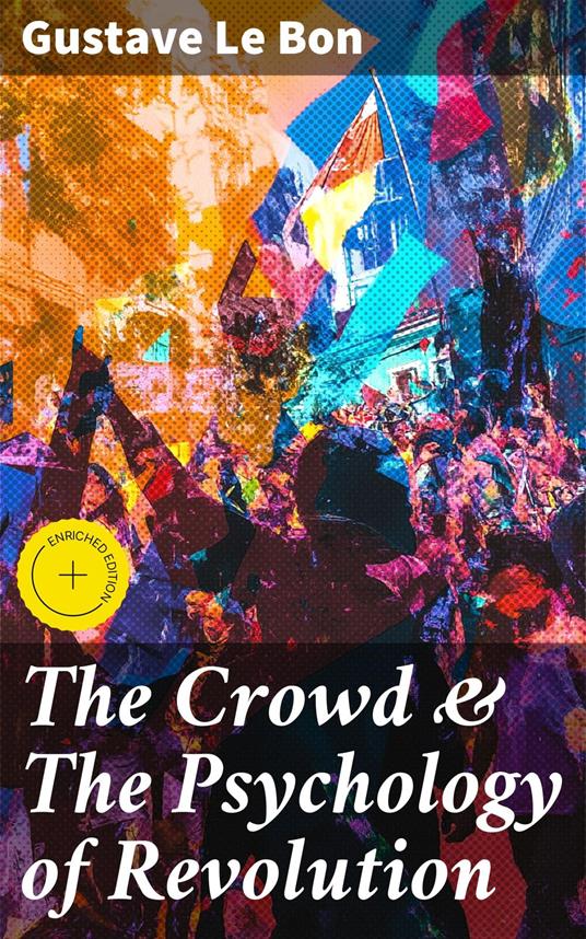 The Crowd & The Psychology of Revolution