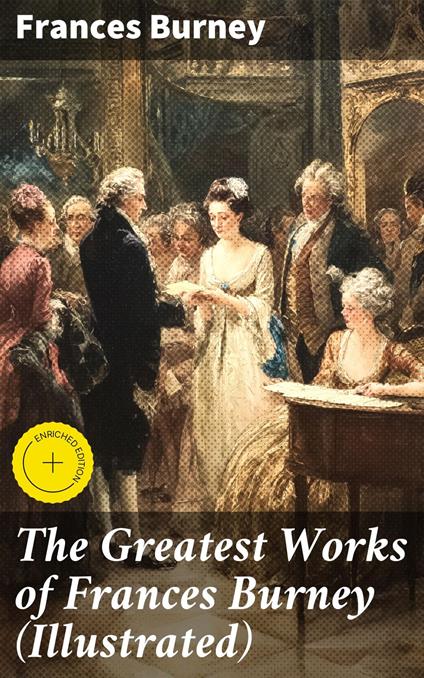 The Greatest Works of Frances Burney (Illustrated)