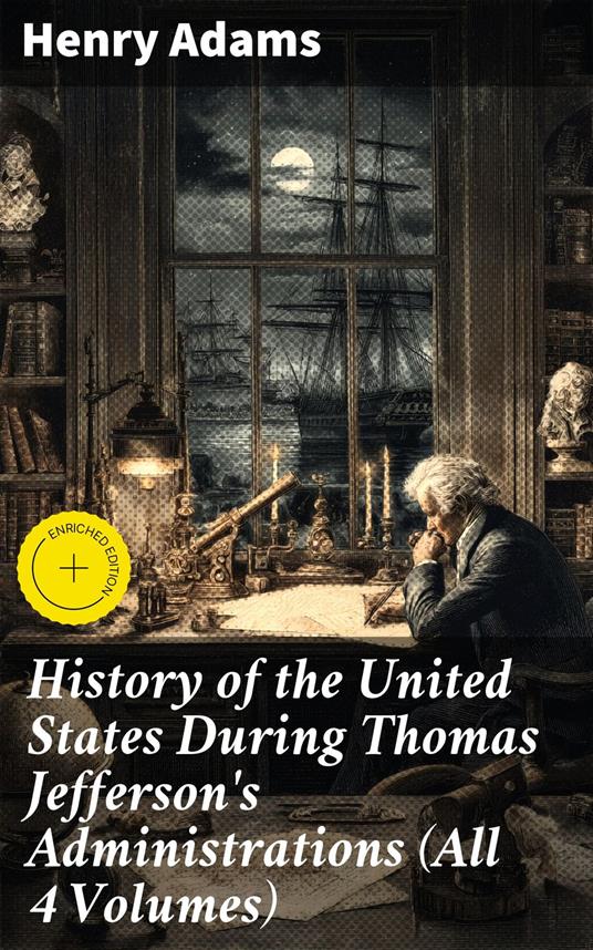 History of the United States During Thomas Jefferson's Administrations (All 4 Volumes)