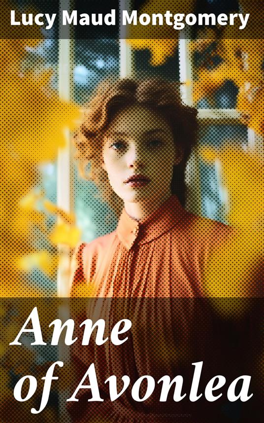 Anne of Avonlea - Lucy Maud Montgomery - ebook