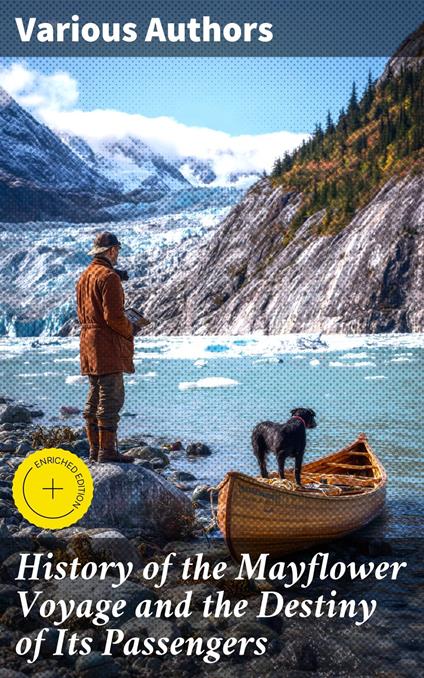 History of the Mayflower Voyage and the Destiny of Its Passengers