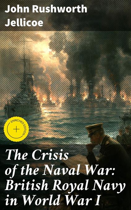 The Crisis of the Naval War: British Royal Navy in World War I