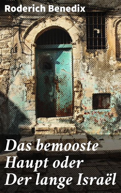 Das bemooste Haupt oder Der lange Israël