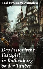 Das historische Festspiel in Rothenburg ob der Tauber