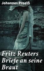 Fritz Reuters Briefe an seine Braut