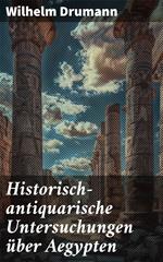Historisch-antiquarische Untersuchungen über Aegypten