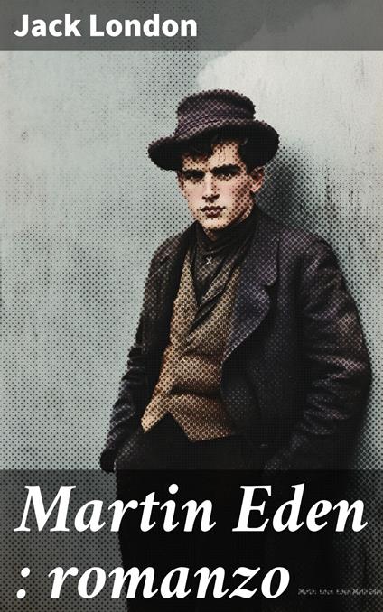 Martin Eden : romanzo - Jack London - ebook