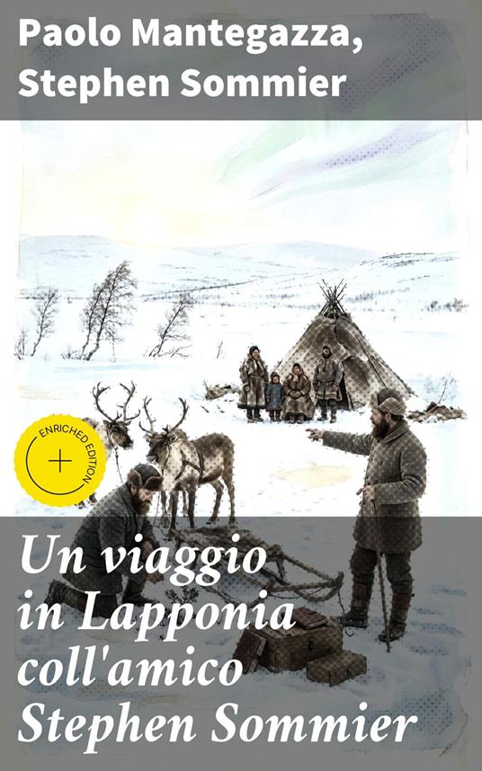 Un viaggio in Lapponia coll'amico Stephen Sommier - Paolo Mantegazza,Stephen Sommier - ebook