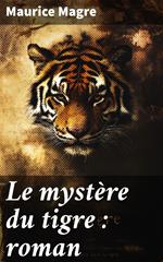 Le mystère du tigre : roman