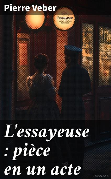 L'essayeuse : pièce en un acte